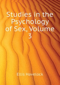 Studies in the Psychology of Sex, Volume 3