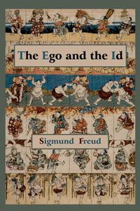 Sigmund Freud - «The Ego and the Id - First Edition Text»