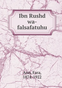 Ibn Rushd wa-falsafatuhu