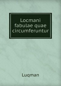 Locmani fabulae quae circumferuntur