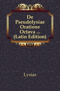 De Pseudolysiae Oratione Octava ... (Latin Edition)