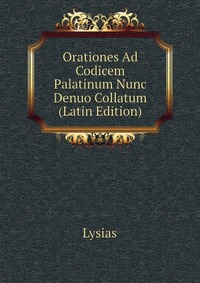 Orationes Ad Codicem Palatinum Nunc Denuo Collatum (Latin Edition)