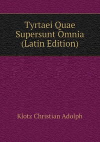 Tyrtaei Quae Supersunt Omnia (Latin Edition)