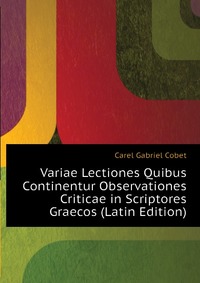 Variae Lectiones Quibus Continentur Observationes Criticae in Scriptores Graecos (Latin Edition)