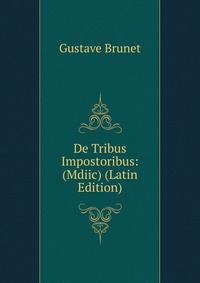 De Tribus Impostoribus: (Mdiic) (Latin Edition)