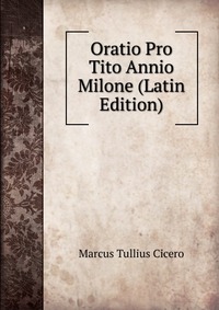 Oratio Pro Tito Annio Milone (Latin Edition)