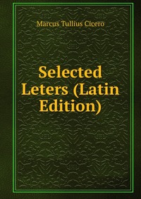 Selected Leters (Latin Edition)