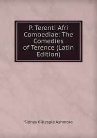 P. Terenti Afri Comoediae: The Comedies of Terence (Latin Edition)