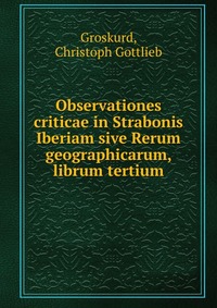 Observationes criticae in Strabonis Iberiam sive Rerum geographicarum, librum tertium