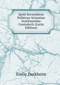 Quid Secundatus Politicae Scientiae Instituendae Contulerit (Latin Edition)