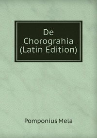 De Chorograhia (Latin Edition)