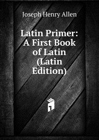 Latin Primer: A First Book of Latin (Latin Edition)