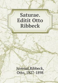 Saturae. Editit Otto Ribbeck