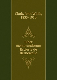 Liber memorandorum Ecclesie de Bernewelle