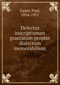 Delectus inscriptionum graecarum propter dialectum memorabilium