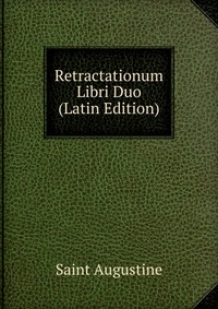 Retractationum Libri Duo (Latin Edition)