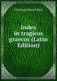 Index in tragicos graecos (Latin Edition)