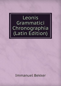 Leonis Grammatici Chronographia (Latin Edition)