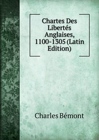 Chartes Des Libertes Anglaises, 1100-1305 (Latin Edition)