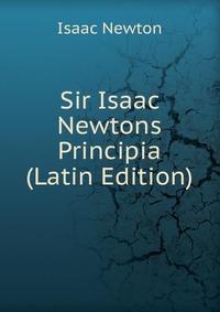 Sir Isaac Newtons Principia (Latin Edition)