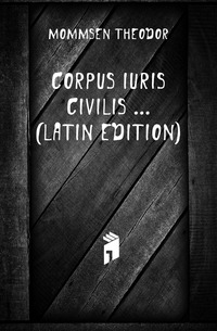 Corpus Iuris Civilis ... (Latin Edition)