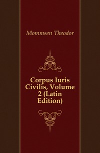 Corpus Iuris Civilis, Volume 2 (Latin Edition)