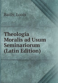 Theologia Moralis ad Usum Seminariorum (Latin Edition)