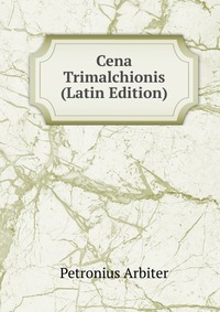 Cena Trimalchionis (Latin Edition)