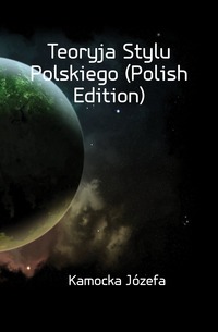 Teoryja Stylu Polskiego (Polish Edition)