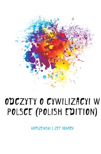 Odczyty O Cywilizacyi W Polsce (Polish Edition)