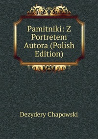 Pamitniki: Z Portretem Autora (Polish Edition)