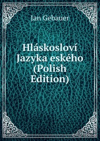 Hlaskoslovi Jazyka eskeho (Polish Edition)