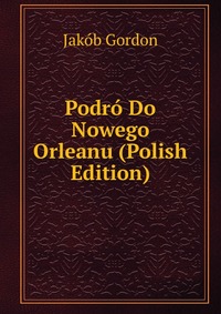 Podro Do Nowego Orleanu (Polish Edition)