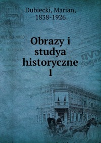 Obrazy i studya historyczne