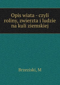 Opis wiata - czyli roliny, zwierzta i ludzie na kuli ziemskiej