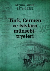 Turk, Cermen ve Islvlarn munsebt- tryeleri