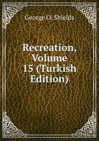 Recreation, Volume 15 (Turkish Edition)