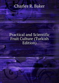 Practical and Scientific Fruit Culture (Turkish Edition)