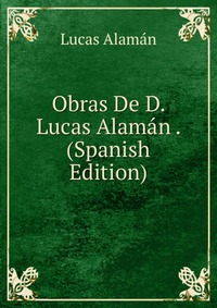 Obras De D. Lucas Alaman . (Spanish Edition)