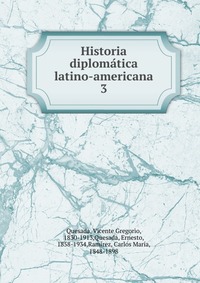 Historia diplomatica latino-americana