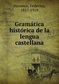 Gramatica historica de la lengua castellana