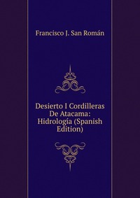 Desierto I Cordilleras De Atacama: Hidrologia (Spanish Edition)