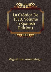 La Cronica De 1810, Volume 1 (Spanish Edition)