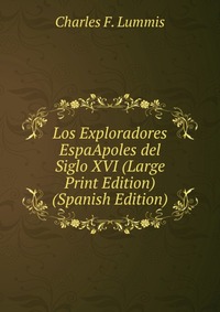 Los Exploradores EspaApoles del Siglo XVI (Large Print Edition) (Spanish Edition)