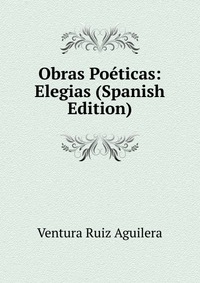 Obras Poeticas: Elegias (Spanish Edition)