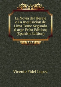 La Novia del Hereje o La Inquisicion de Lima Tomo Segundo (Large Print Edition) (Spanish Edition)