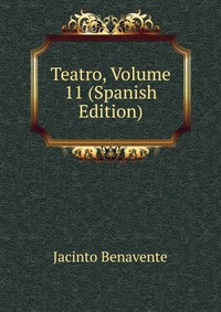 Teatro, Volume 11 (Spanish Edition)