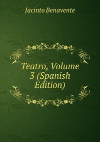 Teatro, Volume 3 (Spanish Edition)