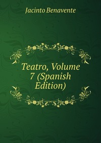 Teatro, Volume 7 (Spanish Edition)