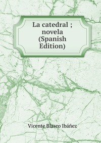 La catedral ; novela (Spanish Edition)